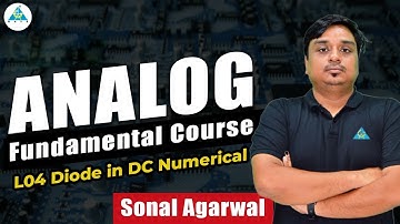 L04 : Analog Fundamental Course - Diode in DC Numerical | Sonal Sir #gate2024 #sonalsirgate