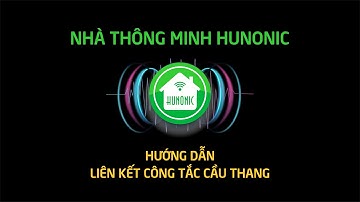 Hướng Dẫn | Liên Kết Cầu Thang [HUNONIC Giao Diện Mới]
