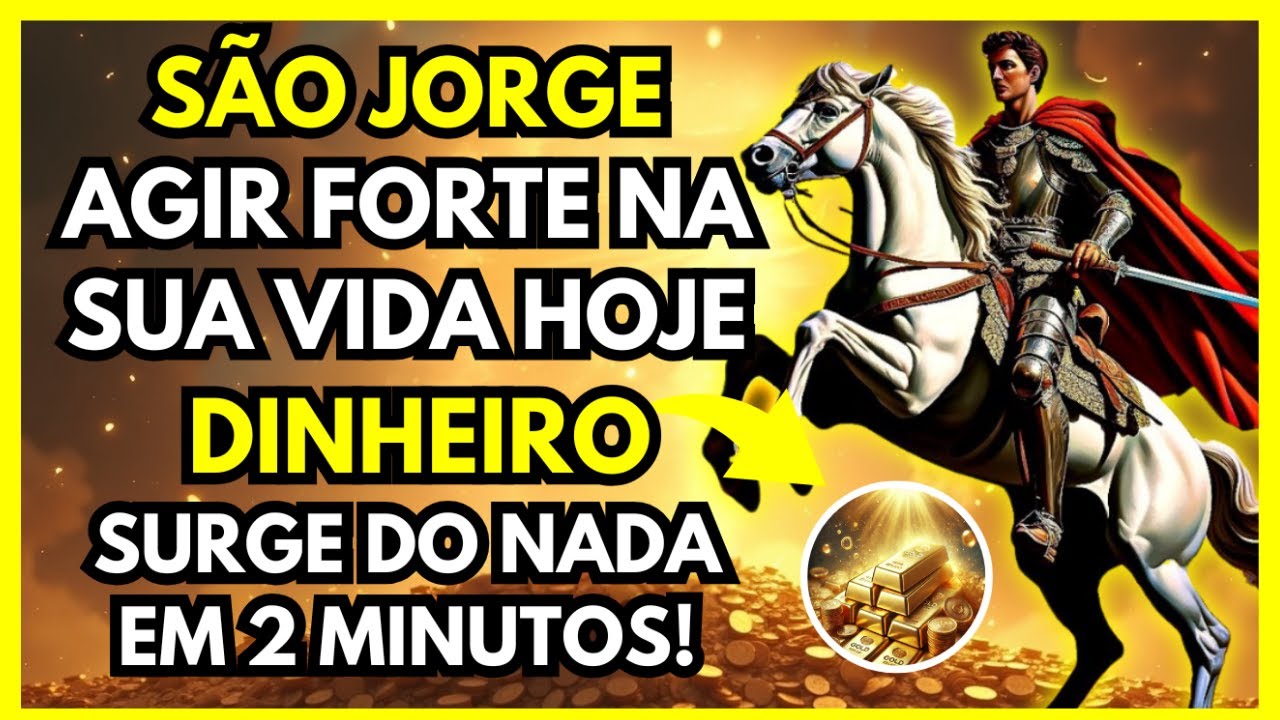 Essa Oração de SÃO JORGE Atende Seu Pedido e Abre Caminho Para Sua Fortuna Imediata!