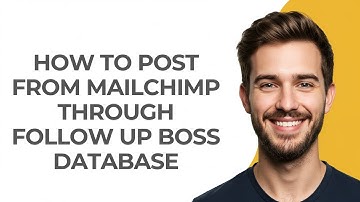 How to Post From Mailchimp Through Follow Up Boss Database - GUIDE!