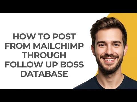 How to Post From Mailchimp Through Follow Up Boss Database - GUIDE!