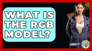 What Is The RGB Model? - LearnToDIY360.com