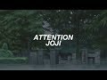 attention ; joji (lyrics)