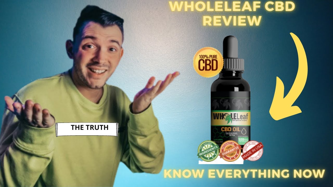 WholeLeaf CBD Review – KNOW THE TRUTH HERE – Does WholeLeaf CBD Work?