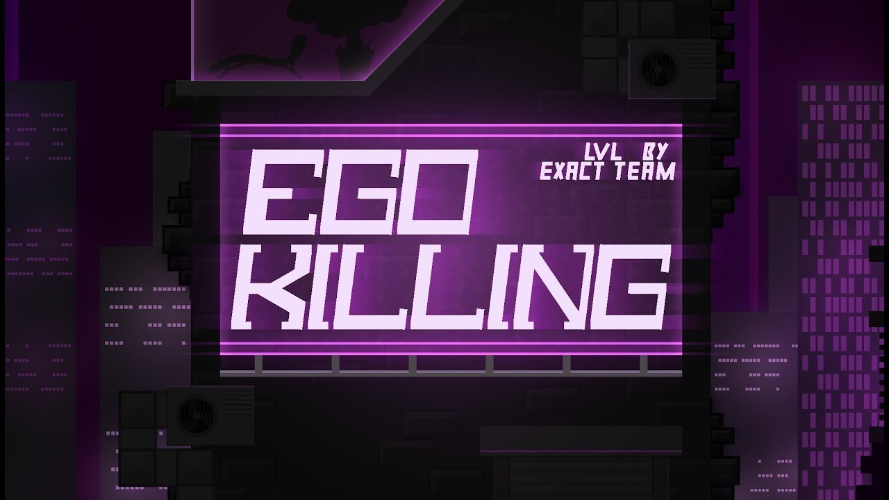 EGO KILLING By The exactteam | Geometry Dash - YouTube