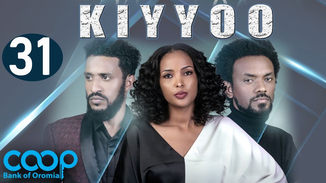 Diraamaa KIYYOO (New Afaan Oromo Drama) kutaa 31