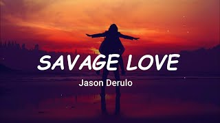 Jason Derulo - SAVAGE LOVE (Lyrics) | Did somebody did somebody break your heart 🎵✌