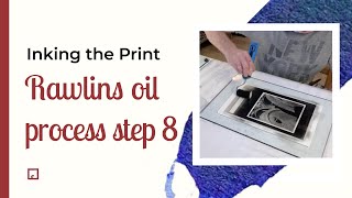 The Rawlins oil print process - Step 8 - Inking the Print