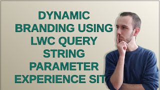 Salesforce: Dynamic Branding using LWC query string parameter experience site