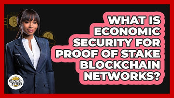 What Is Economic Security For Proof Of Stake Blockchain Networks? - CryptoBasics360.com