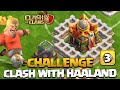 3 toiles sur le challenge n3 clash with haaland clash of clans