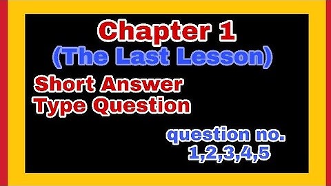 Short Answer Type Question of Chapter 1 (The Last Lesson)of English.Class 12 NCERT.( Part 1)