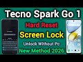 Tecno Spark Go 1 || Hard Reset || Screen Password Pattern Pin || Lock Unlock || Without Pc || 2026.