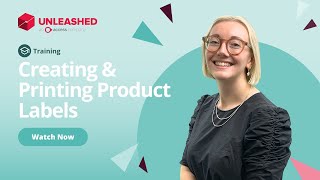 Creating & Printing Product Labels | Unleashed Inventory Management Training Academy