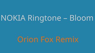 NOKIA Ringtone - Bloom ( Orion Fox Remix )