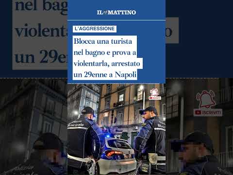 Video Blocca una turista nel bagno e prova a violentarla, arrestato un 29enne a Napoli