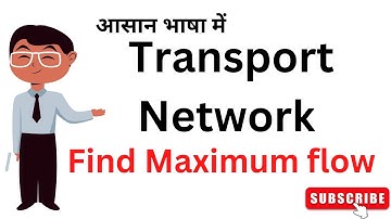 Transport network- Finding maximum flow in transport network