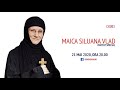 „Dragostea toate le rabdă” – Maica Siluana Vlad (LIVE 21.05.2020)