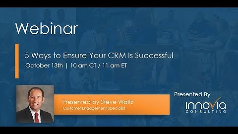 5 Ways to Ensure Your CRM Is Successful