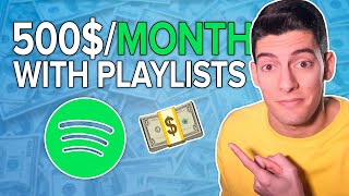 How I EARN 500$/MONTH with Spotify Playlists