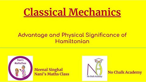 #15 Classical Mechanics:  Advantage and Physical Significance of Hamiltonian