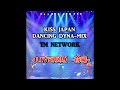 【LIVE再現】TM NETWORK KISS JAPAN DANCING DYNA-MIX  -前編-