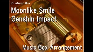 Moonlike Smile/Genshin Impact [Music Box]