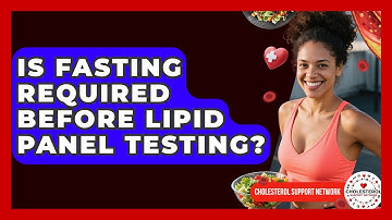 Is Fasting Required Before Lipid Panel Testing? - Cholesterol Support Network