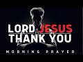 Good morning lord jesus thank you a blessed morning prayer of gratitude