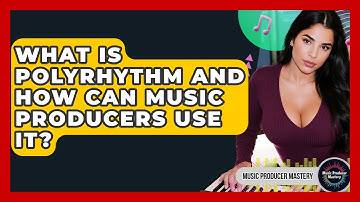 What Is Polyrhythm And How Can Music Producers Use It? - Music Producer Mastery
