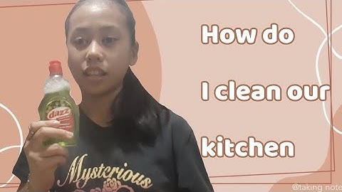 How do I clean my kitchen 🧼🧽🧤  (TLE PERFORMANCE TASK)
