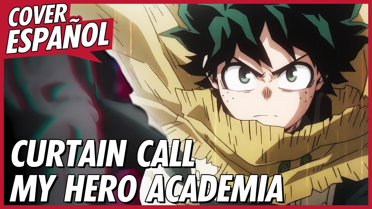 CURTAIN CALL - Boku no Hero Academia Season 7 (Opening 13) | Cover Español | David Delgado