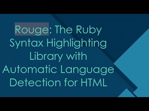 Rouge: The Ruby Syntax Highlighting Library with Automatic Language Detection for HTML