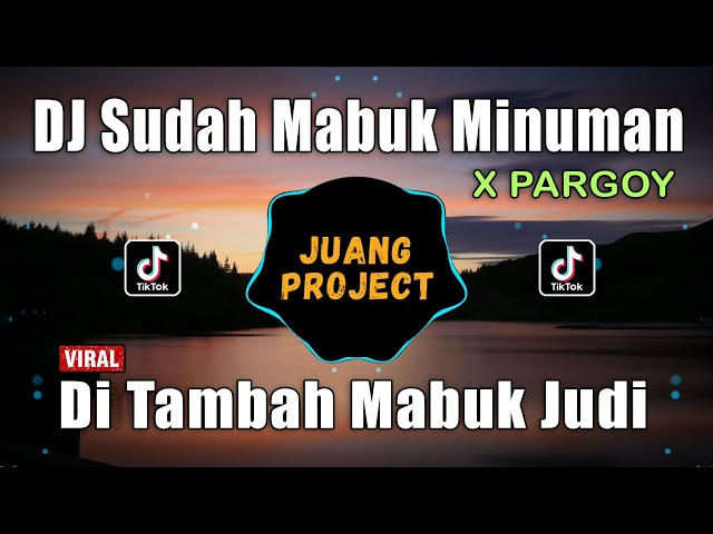 DJ SUDAH MABUK MINUMAN DITAMBAH X PARGOY | MABUK JANDA REMIX TIK TOK VIRAL TERBARU 2021 class=
