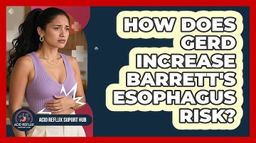 How Does GERD Increase Barrett