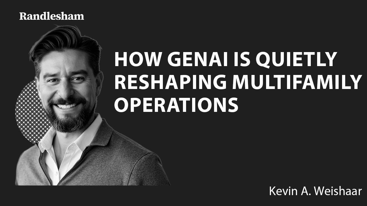 Randlesham | Kevin A. Weishaar - How GenAI Is Quietly Reshaping Multifamily Operations