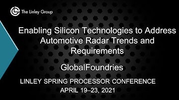 Global Foundries: Enabling Silicon Technologies to Address Automotive Radar Trends and Requirements