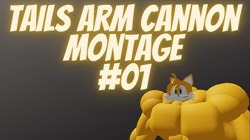 Tails Arm cannon montage #01