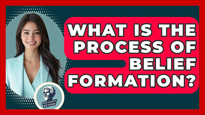 What Is The Process Of Belief Formation? - Philosophy Beyond