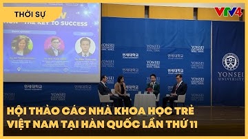 Khơi nguồn sáng tạo cho các nhà khoa học trẻ Việt Nam tại Hàn Quốc | VTV4