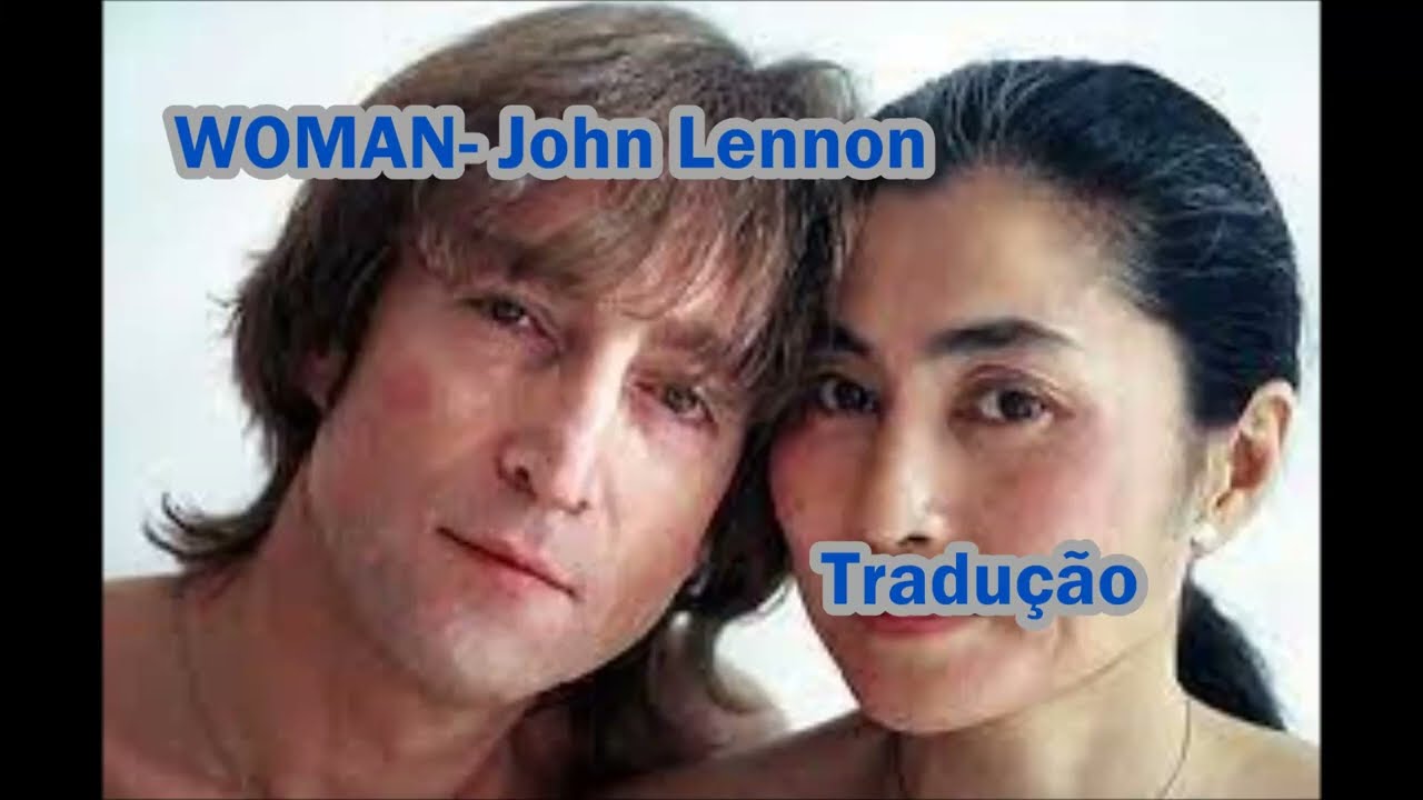 John Lennon - Woman - Lyrics e Tradução 