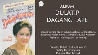 [Full] Album Dulatip Dagang Tape - Uun K. | Dulatip | Dulajib | Humor \u0026 Lagu