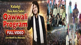 Rais Anis Sabri Qawwali Program in Kaladgi 🎶 | Full Live Video | Hazrat Noor Ali Shah Baba 84th Urs