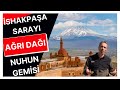 İshakpaşa Sarayı | Nuh&#39;un Gemisi | Ağrı Dağı