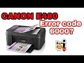 Canon printer E480 Error code 6000 ? How to fix.??