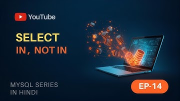 MySQL IN & NOT IN Operator Explained in Hindi (EP 14) - SELECT Query Tutorial