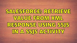 Salesforce: Retrieve value from XML response using SSJS in a SSJS Activity (2 Solutions!!)