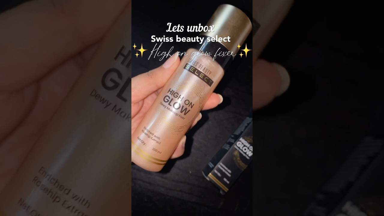 Unboxing swiss beauty select  high on glow fixer review 