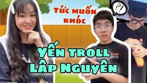 Tổng Hợp Các Pha Yến Troll Lập Nguyên Cực Gắt - Yến Nồi Cơm Điện x Lập Nguyên