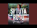 Si Tu Ta Roto